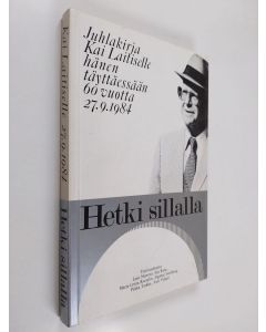 käytetty kirja Hetki sillalla : juhlakirja Kai Laitiselle hänen täyttäessään 60 vuotta 27.9.1984