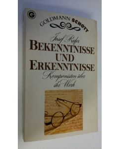 Kirjailijan Josef Rufer käytetty kirja Bekenntnisse und Erkenntnisse : Komponisten uber ihr Werk