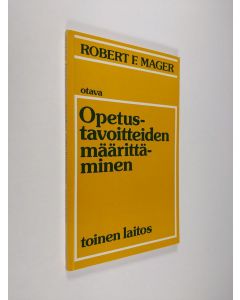 Kirjailijan Robert F. Mager käytetty kirja Opetustavoitteiden määrittäminen