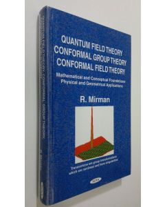 Kirjailijan R. Mirman käytetty kirja Quantum field theory, conformal group theory, conformal field theory : mathematical and conceptual foundations, physical and geometrical applications