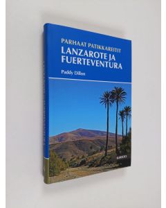 Kirjailijan Paddy Dillon uusi kirja Parhaat patikkareitit : Lanzarote ja Fuerteventura (UUSI)