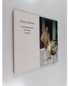 käytetty kirja Elettyä elämää : Tyyne-Kerttu Virkki 90 vuotta 5.6.1997