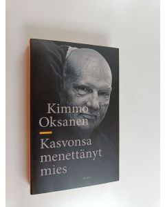 Kirjailijan Kimmo Oksanen käytetty kirja Kasvonsa menettänyt mies