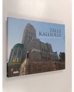 käytetty kirja Tälle kalliolle : Kallion kirkon 100 vuotta