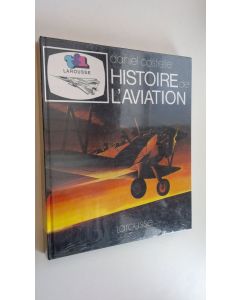 Kirjailijan Daniel Costelle käytetty kirja Histoire de l'aviation (UUSI)