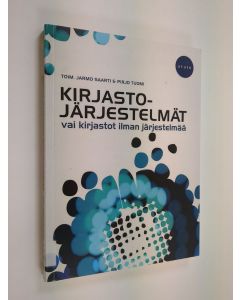 käytetty kirja Kirjastojärjestelmät vai kirjastot ilman järjestelmää : kirjastojen tietojärjestelmien suunnittelu, hankinta ja käyttöönotto