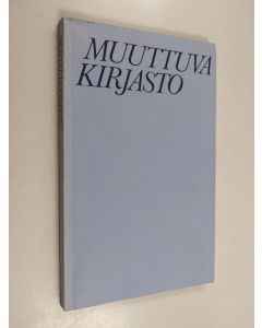 käytetty kirja Muuttuva kirjasto : Matti Liinamaalle 25.9.1987