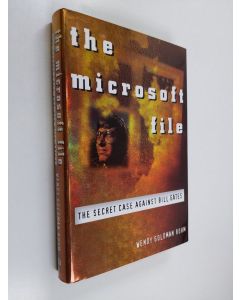 Kirjailijan Wendy Goldman Rohm käytetty kirja The Microsoft file : the secret case against Bill Gates