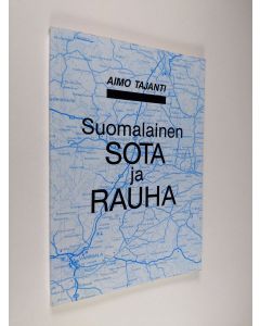 Kirjailijan Aimo Tajanti käytetty kirja Suomalainen sota ja rauha