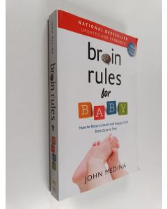 Kirjailijan John Medina käytetty kirja Brain rules for baby : how to raise a smart and happy child from zero to five