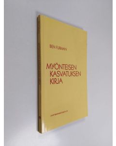 Kirjailijan Ben Furman käytetty kirja Myönteisen kasvatuksen kirja