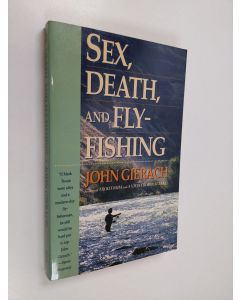 Kirjailijan John Gierach käytetty kirja Sex, Death, and Fly-Fishing