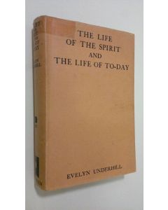 Kirjailijan Evelyn Underhill käytetty kirja The Life of the Spirit and The Life of To-day