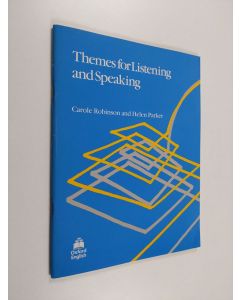 Kirjailijan Carole Robinson & Helen Parker käytetty teos Themes for Listening and Speaking