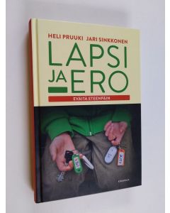 Kirjailijan Jari Sinkkonen & Heli Pruuki käytetty kirja Lapsi ja ero : eväitä eteenpäin