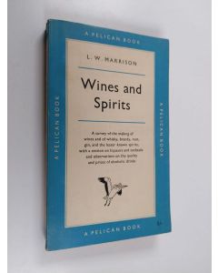 käytetty kirja Wines and spirits : A survey of the making of wines and of whisky, brandy, rum, gin and the lesser known spirits