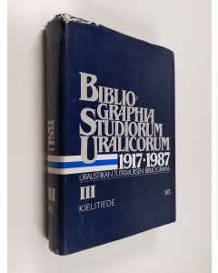 käytetty kirja Bibliographia studiorum Uralicorum 1917-1987; Uralistiikan tutkimuksen bibliografia = Bibliography on Uralic studies, 3 - Kielitiede = Linguistics