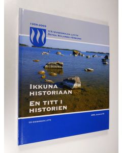 käytetty kirja Ikkuna historiaan : Itä-Uudenmaan liitto = En titt i historien : Östra Nylands förbund : 1959-2009 (UUDENVEROINEN)