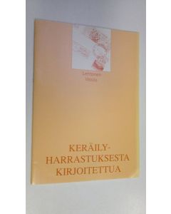 Kirjailijan Eeva-Liisa Lehtonen käytetty teos Keräilyharrastuksesta kirjoitettua : valikoimaluettelo muissa kuin kirjastoalan lehdissä ilmestyneistä artikkeliviitteistä