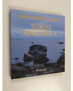 Kirjailijan Michael Murray & Judith Murray käytetty kirja Surun rukouksia : ajatuksia ja toivon sanoja menetyksen kokeneille ja surussa eläville