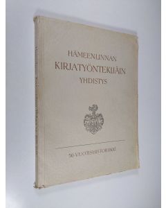 Kirjailijan Kusti Kaukovaara käytetty kirja Hämeenlinnan kirjatyöntekijäin yhdistys 1899-1949 : 50-vuotishistoriikki