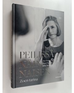 Kirjailijan Petri Pietiläinen & Juha Metso ym. käytetty kirja Peilissä näin naisen : Zoen tarina