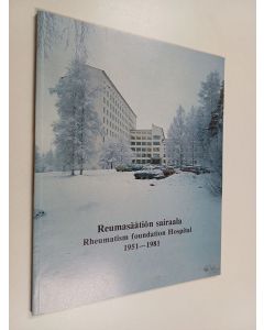 käytetty kirja Reumasäätiön sairaala : 1951-1981 = Rheumatism Foundation Hospital : 1951-1981