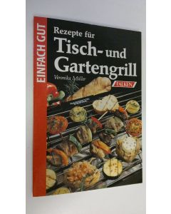 Kirjailijan Veronika Muller käytetty kirja Rezepte fur Tisch- und Gartengrill (UUDENVEROINEN)