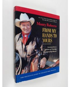Kirjailijan Monty Roberts & Jean Abernethy käytetty kirja From My Hands to Yours: Lessons from a Lifetime of Training Championship Horses (signeerattu)