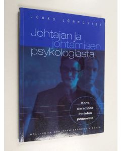 Kirjailijan Jouko Lönnqvist käytetty kirja Johtajan ja johtamisen psykologiasta : kohti parempaa ihmisten johtamista