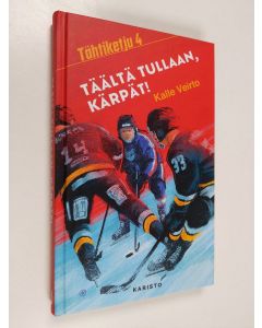 Kirjailijan Kalle Veirto uusi kirja Täältä tullaan, Kärpät! (UUSI)