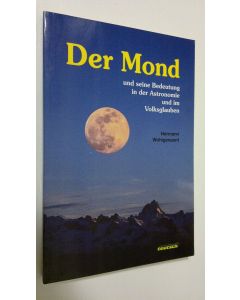 Kirjailijan Hermann Wohlgenannt käytetty kirja Der Mond und seine Bedeutung in der Astronomie und im Volksglauben (ERINOMAINEN)