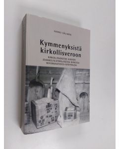 Kirjailijan Hannu Välimäki käytetty kirja Kymmenyksistä kirkollisveroon : kirkollisverotus Suomen evankelisluterilaisessa kirkossa reformaatiosta nykypäiviin