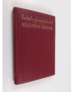 Kirjailijan Max Planck käytetty kirja Einfuhrung in die Theoretische Physik, 1. band : Einfuhrung in die Allgemeine Mechanik - zum gebrauch bei vorträgen sowie zum selbstunterricht