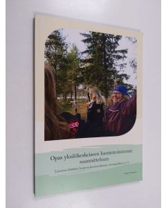 Kirjailijan Taimi Tolvanen käytetty kirja Opas yksilökeskeiseen luontotoiminnan suunnitteluun : Luontoa elämään, luontoa kuntoutukseen -teemajulkaisu 2/3