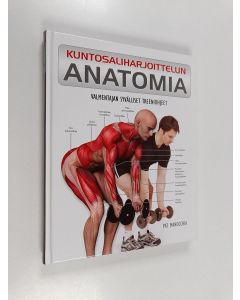 Kirjailijan Pat Manocchia käytetty kirja Kuntosaliharjoittelun anatomia : valmentajan syvälliset treeniohjeet
