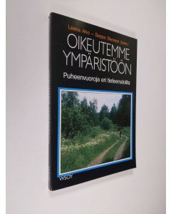 Tekijän Leena ym. Aho  käytetty kirja Oikeutemme ympäristöön : puheenvuoroja eri tieteiden aloilta