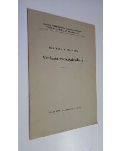 Kirjailijan Marjatta Ripsaluoma käytetty teos Vanhasta ruokataloudesta (eripainos)