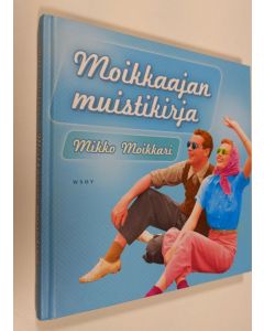 Kirjailijan Mikko Moikkari uusi kirja Moikkaajan muistikirja (UUDENVEROINEN)