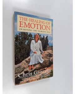 Kirjailijan Chris Griscom käytetty kirja The Healing of Emotion - Awakening the Fearless Self