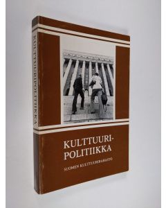 käytetty kirja Kulttuuripolitiikka : kulttuuripolitiikan ja -hallinnon kurssi Tampereen yliopiston täydennyskoulutuskeskuksessa 30.8.-3.9.1976