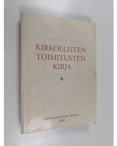 käytetty kirja Kirkollisten toimitusten kirja : käsikirjakomitean ehdotus 2001