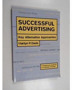 Kirjailijan Martyn P. Davis käytetty kirja Successful Advertising - Key Alternative Approaches : a Management Handbook of Worldwide Principles