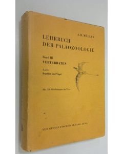 Kirjailijan A. H. Muller käytetty kirja Lehrbuch der paläozoologie - band III : Vertebraten - teil 2 : reptilien und vögel