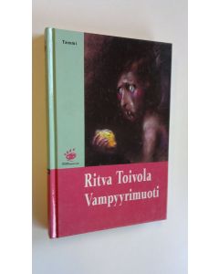 Kirjailijan Ritva Toivola käytetty kirja Vampyyrimuoti : fantasiakertomuksia (ERINOMAINEN)