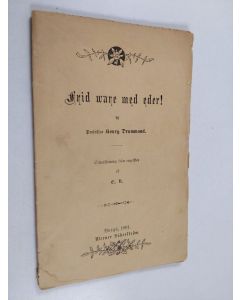 Kirjailijan Henry Drummond käytetty teos Frid vare med eder! - föredrag