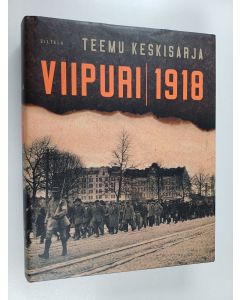 Kirjailijan Teemu Keskisarja käytetty kirja Viipuri 1918