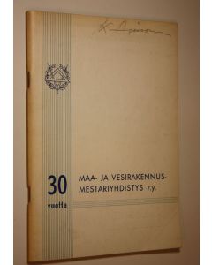 käytetty teos Maa- ja vesirakennusmestariyhdistys ry 30 vuotta