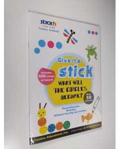 käytetty teos Give it a stick : what will the circles become? - Stick'n for kids creative workbook (UUSI)