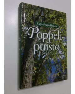 Kirjailijan Kaija Petäjä-Haikola käytetty kirja Poppelipuisto : elämänkoulua teollisessa yhteisössä